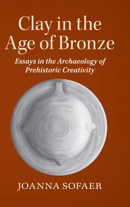 CLAY IN THE AGE OF BRONZE