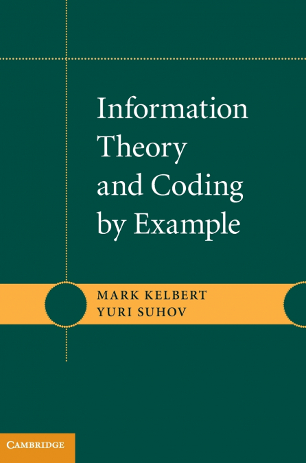 INFORMATION THEORY AND CODING BY EXAMPLE