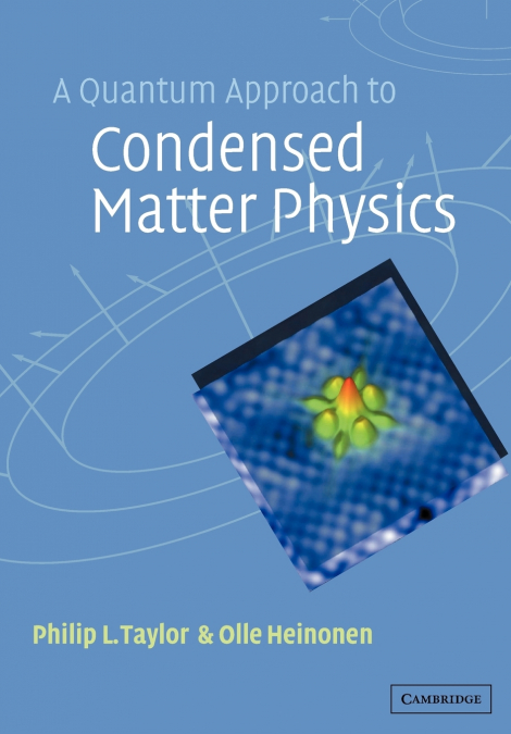 A QUANTUM APPROACH TO CONDENSED MATTER PHYSICS