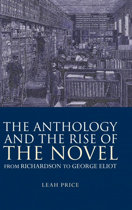 THE ANTHOLOGY AND THE RISE OF THE NOVEL