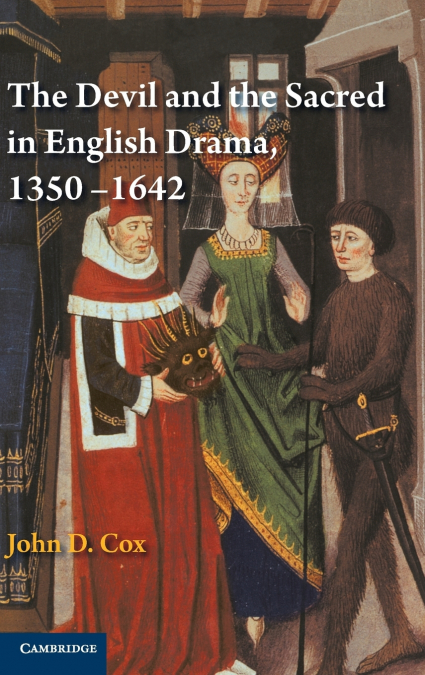 THE DEVIL AND THE SACRED IN ENGLISH DRAMA, 1350-1642