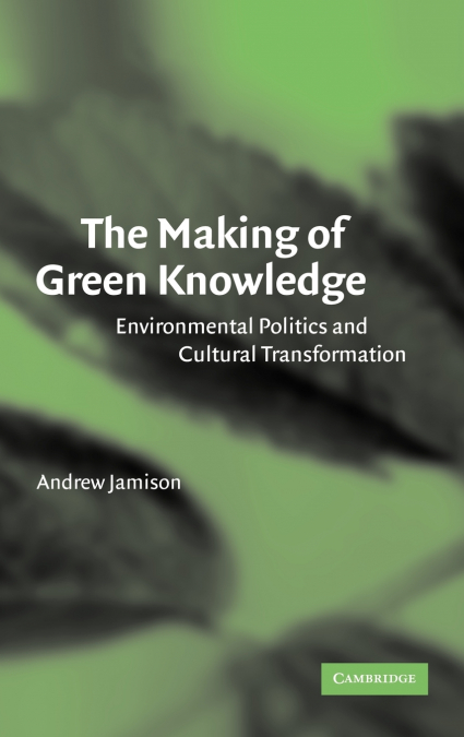 THE MAKING OF GREEN KNOWLEDGE
