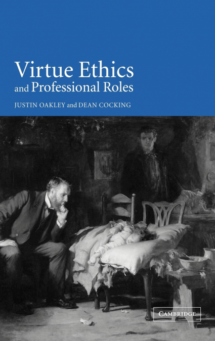 VIRTUE ETHICS AND PROFESSIONAL ROLES