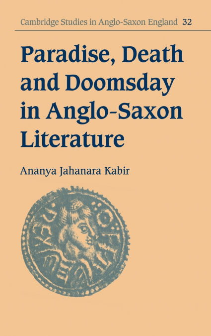PARADISE, DEATH AND DOOMSDAY IN ANGLO-SAXON LITERATURE