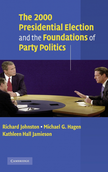 THE 2000 PRESIDENTIAL ELECTION AND THE FOUNDATIONS OF PARTY