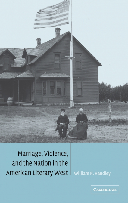 MARRIAGE, VIOLENCE AND THE NATION IN THE AMERICAN LITERARY W