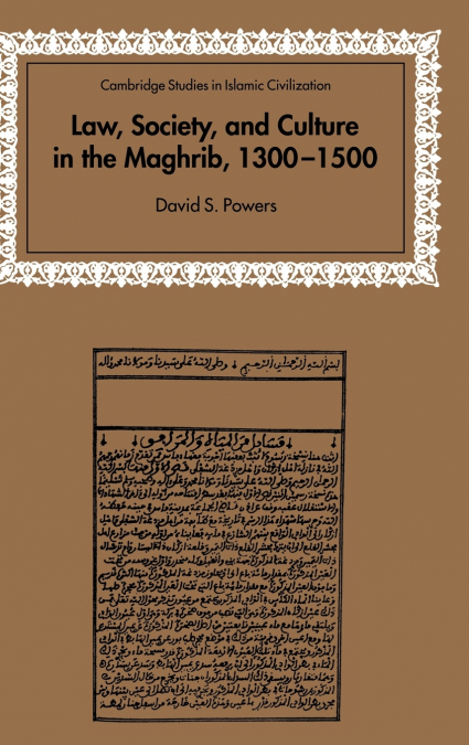 LAW, SOCIETY AND CULTURE IN THE MAGHRIB, 1300 1500
