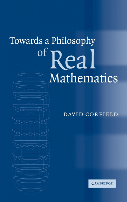 TOWARDS A PHILOSOPHY OF REAL MATHEMATICS