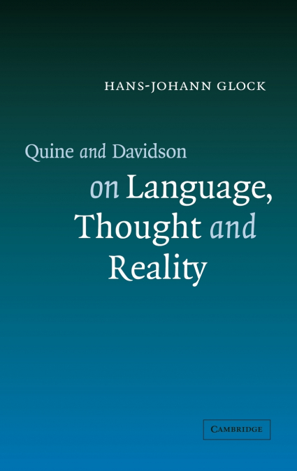 QUINE AND DAVIDSON ON LANGUAGE, THOUGHT AND REALITY