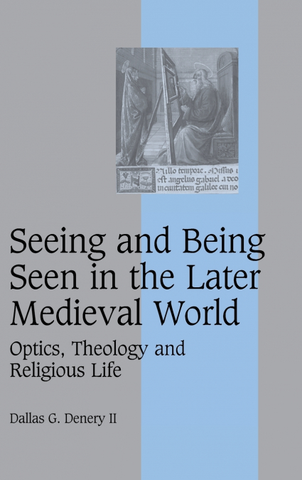 SEEING AND BEING SEEN IN THE LATER MEDIEVAL WORLD