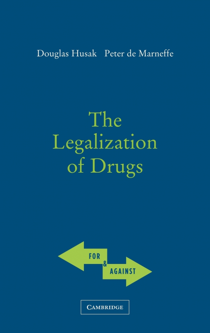 THE LEGALIZATION OF DRUGS