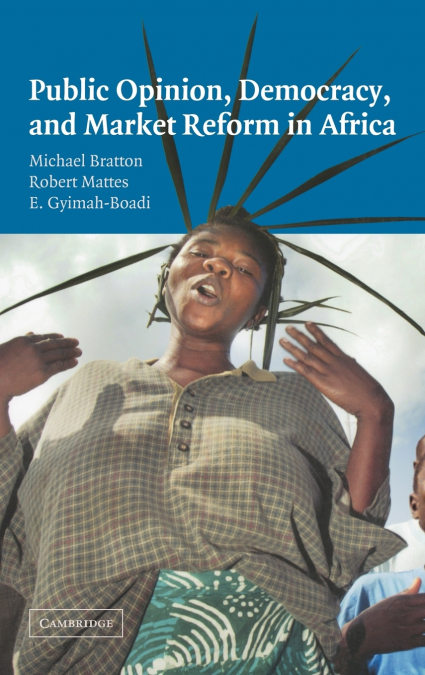PUBLIC OPINION, DEMOCRACY, AND MARKET REFORM IN AFRICA