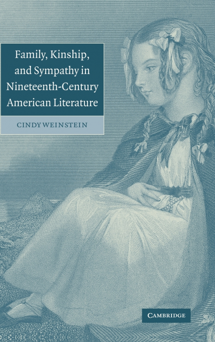 FAMILY, KINSHIP, AND SYMPATHY IN NINETEENTH-CENTURY AMERICAN