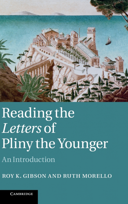 READING THE LETTERS OF PLINY THE YOUNGER