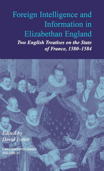 FOREIGN INTELLIGENCE AND INFORMATION IN ELIZABETHAN ENGLAND