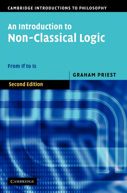 AN INTRODUCTION TO NON-CLASSICAL LOGIC