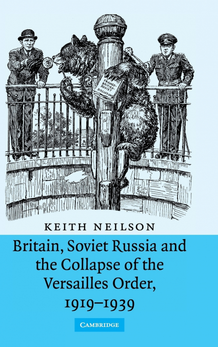 BRITAIN, SOVIET RUSSIA AND THE COLLAPSE OF THE VERSAILLES OR
