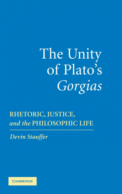 THE UNITY OF PLATO?S ?GORGIAS?