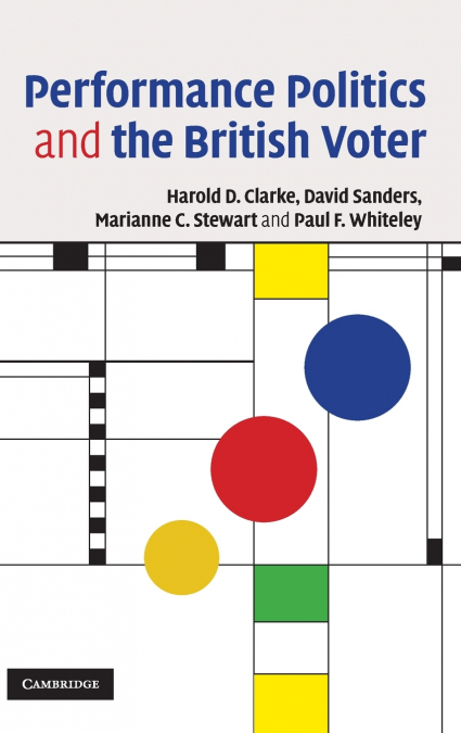 PERFORMANCE POLITICS AND THE BRITISH VOTER