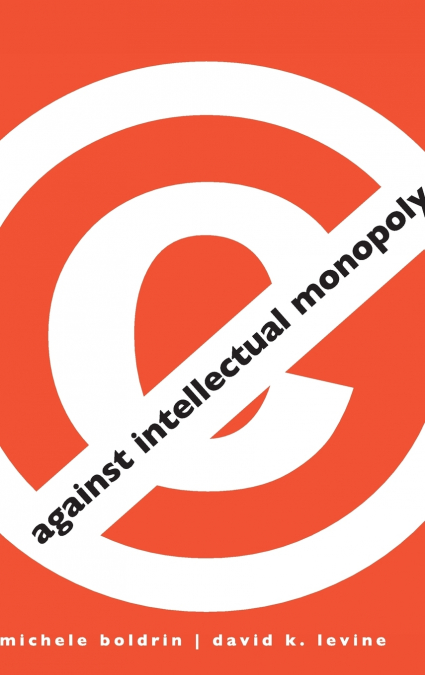 AGAINST INTELLECTUAL MONOPOLY