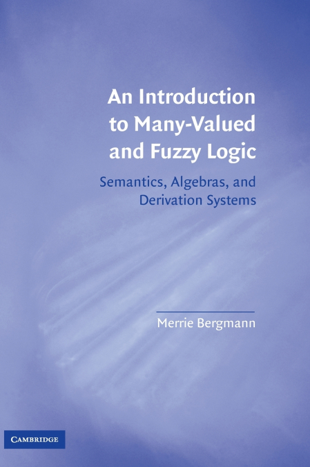 AN INTRODUCTION TO MANY-VALUED AND FUZZY LOGIC