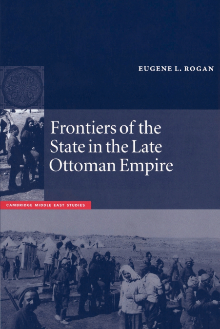 FRONTIERS OF THE STATE IN THE LATE OTTOMAN EMPIRE