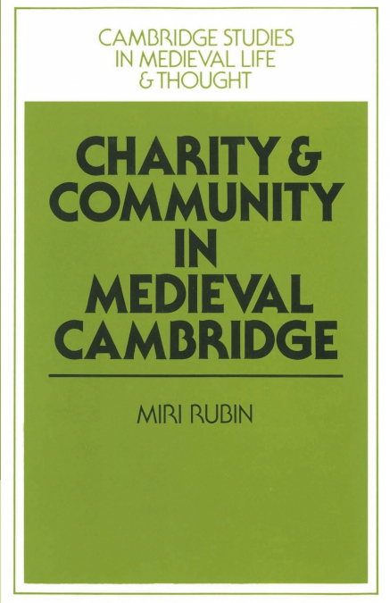 CHARITY AND COMMUNITY IN MEDIEVAL CAMBRIDGE