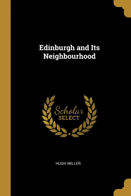 EDINBURGH AND ITS NEIGHBOURHOOD