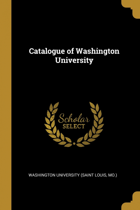 CATALOGUE OF WASHINGTON UNIVERSITY