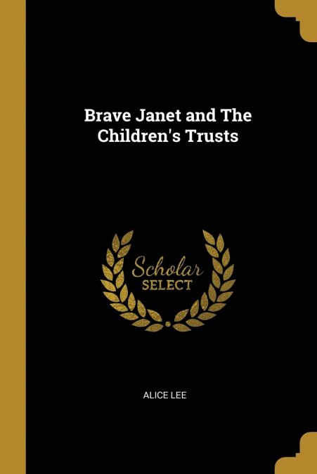 BRAVE JANET AND THE CHILDREN?S TRUSTS