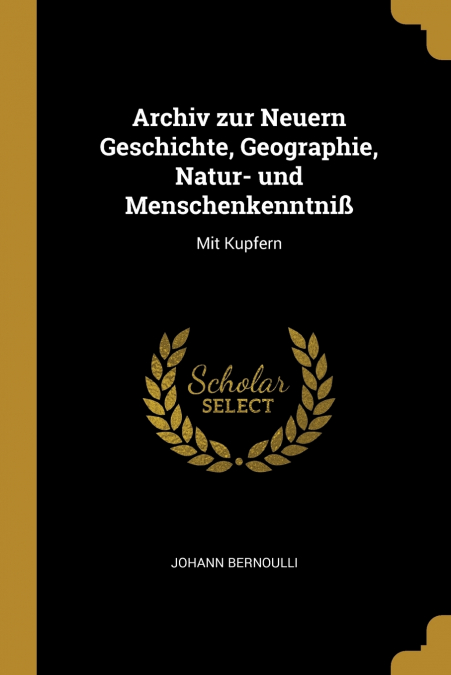 ARCHIV ZUR NEUERN GESCHICHTE, GEOGRAPHIE, NATUR- UND MENSCHE
