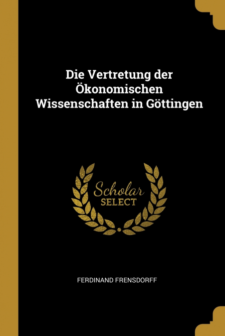 DIE VERTRETUNG DER (TM)KONOMISCHEN WISSENSCHAFTEN IN GOTTINGEN