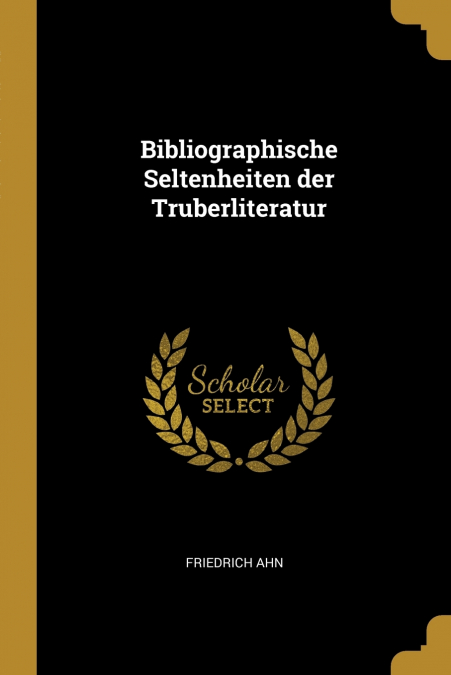 BIBLIOGRAPHISCHE SELTENHEITEN DER TRUBERLITERATUR
