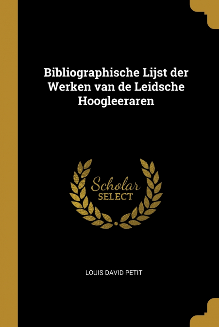 BIBLIOGRAPHISCHE LIJST DER WERKEN VAN DE LEIDSCHE HOOGLEERAR