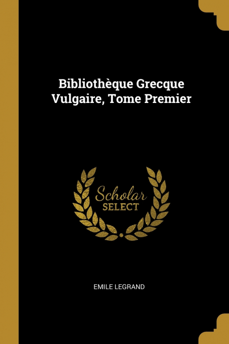 BIBLIOTHEQUE GRECQUE VULGAIRE, TOME PREMIER
