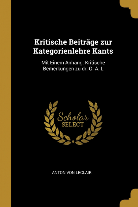 KRITISCHE BEITRAGE ZUR KATEGORIENLEHRE KANTS