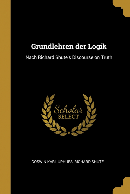 GRUNDLEHREN DER LOGIK