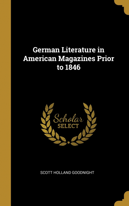 GERMAN LITERATURE IN AMERICAN MAGAZINES PRIOR TO 1846