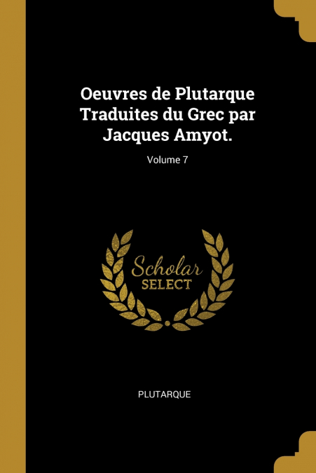 OEUVRES DE PLUTARQUE TRADUITES DU GREC PAR JACQUES AMYOT., V