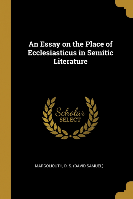 AN ESSAY ON THE PLACE OF ECCLESIASTICUS IN SEMITIC LITERATUR