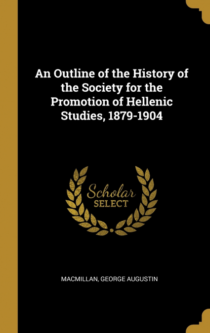 AN OUTLINE OF THE HISTORY OF THE SOCIETY FOR THE PROMOTION O