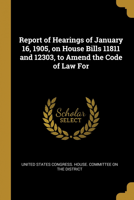 REPORT OF HEARINGS OF JANUARY 16, 1905, ON HOUSE BILLS 11811