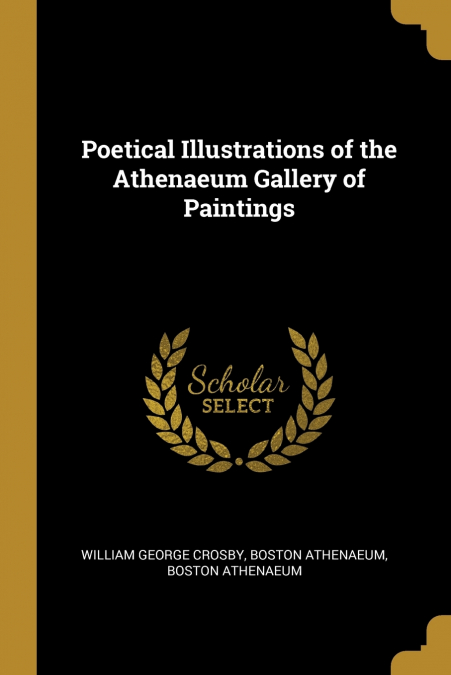 POETICAL ILLUSTRATIONS OF THE ATHENAEUM GALLERY OF PAINTINGS