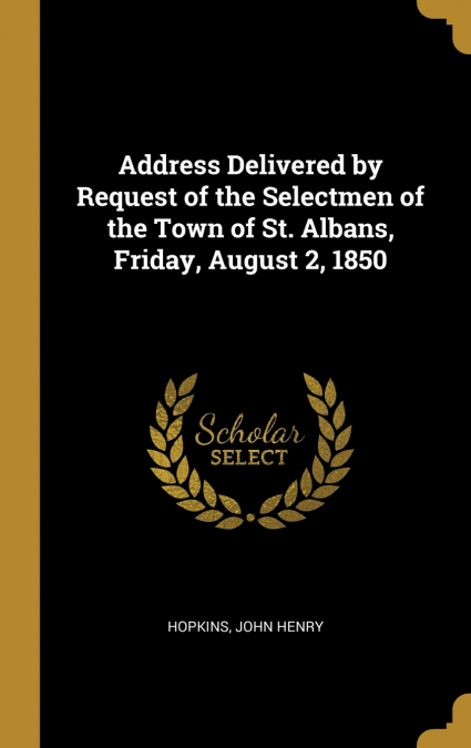 ADDRESS DELIVERED BY REQUEST OF THE SELECTMEN OF THE TOWN OF