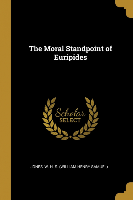 THE MORAL STANDPOINT OF EURIPIDES
