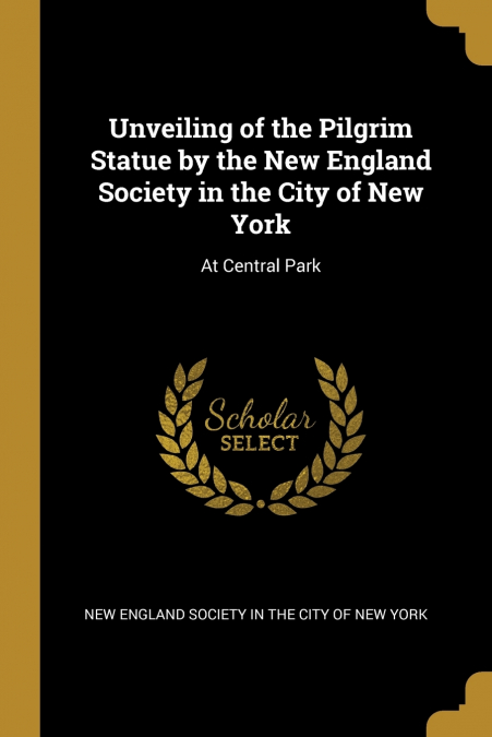 UNVEILING OF THE PILGRIM STATUE BY THE NEW ENGLAND SOCIETY I