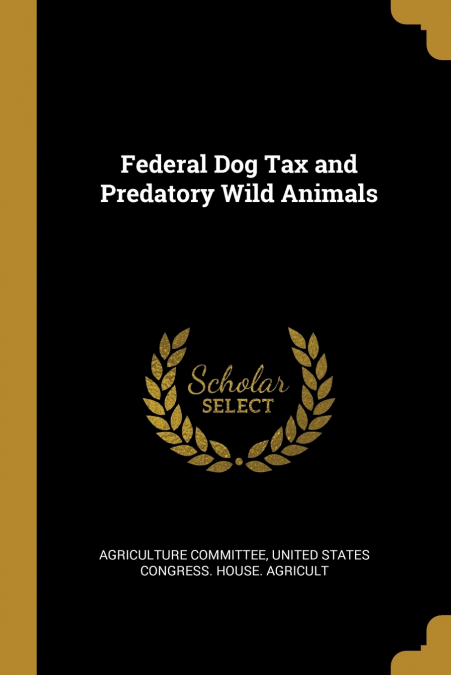 FEDERAL DOG TAX AND PREDATORY WILD ANIMALS
