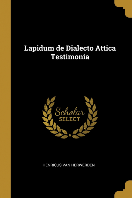 LAPIDUM DE DIALECTO ATTICA TESTIMONIA