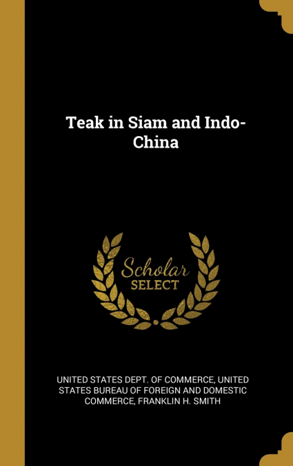 TEAK IN SIAM AND INDO-CHINA