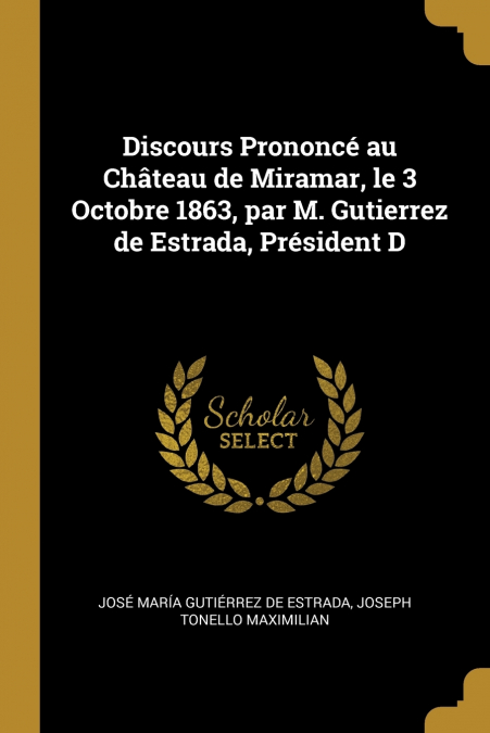 DISCOURS PRONONCE AU CHATEAU DE MIRAMAR, LE 3 OCTOBRE 1863,